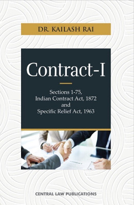 Contract-I (Sections 1-75, Indian Contract Act, 1872 and Specific Relief Act, 1963)(Paperback, Dr. Kailash Rai)