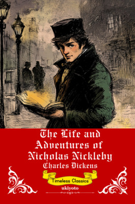 The Life and Adventures of Nicholas Nickleby | Timeless Classics(Paperback, Charles Dickens)