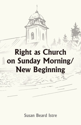 Right as Church on Sunday Morning/New Beginning(Paperback, Susan Beard Istre)