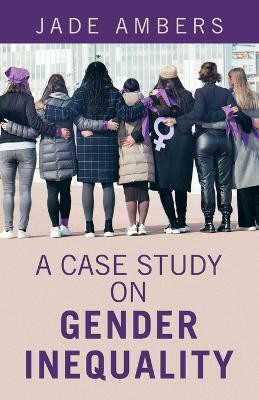 A Case Study on Gender Inequality(English, Paperback, Ambers Jade)