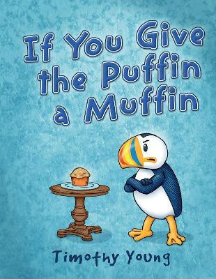 If You Give the Puffin a Muffin(English, Hardcover, Young Timothy)