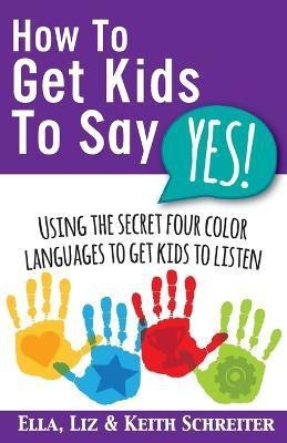 How To Get Kids To Say Yes!(English, Paperback, Schreiter Keith)