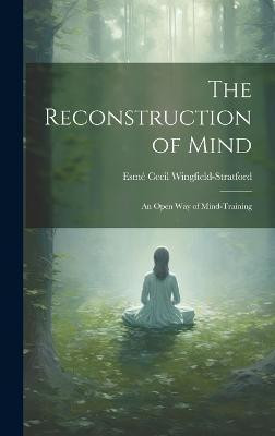 The Reconstruction of Mind; an Open way of Mind-training(English, Hardcover, unknown)