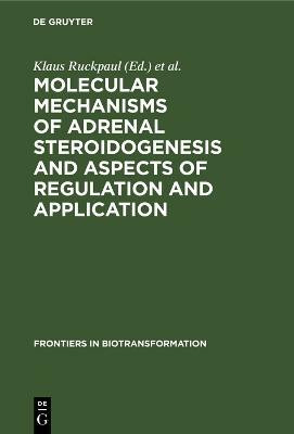 Molecular mechanisms of adrenal steroidogenesis and aspects of regulation and application(English, Hardcover, unknown)