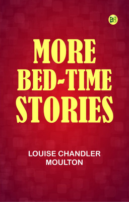 More Bed-Time Stories(Paperback, Louise Chandler Moulton)