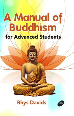 A Manual of Buddhism : for Advanced Students(Hardcover, Rhys Davids)