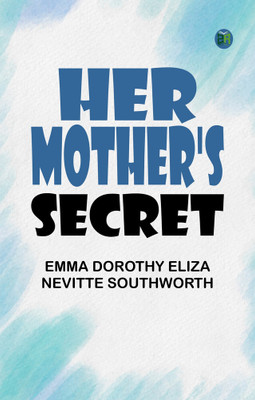 Her mother's secret(Paperback, Emma Dorothy Eliza Nevitte Southworth)