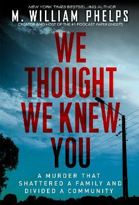 We Thought We Knew You(English, Paperback, Phelps M. William)