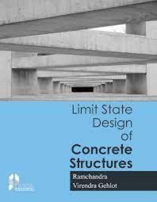 LIMIT STATE DESIGN OF
CONCRETE STRUCTURES(Paperback, DR. RAMCHANDRA, VIRENDRA GEHLOT)