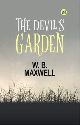 The Devil's Garden(Paperback, W. B. Maxwell)
