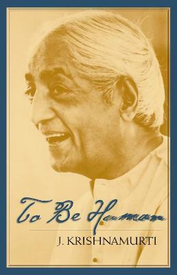 To Be Human(English, Paperback, Krishnamurti J.)