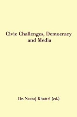 Civic Challenges, Democracy and Media(Paperback, Neeraj Khatri)
