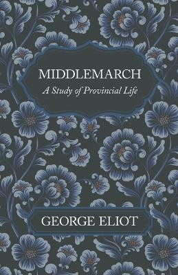 Middlemarch - A Study of Provincial Life(English, Paperback, Eliot George)