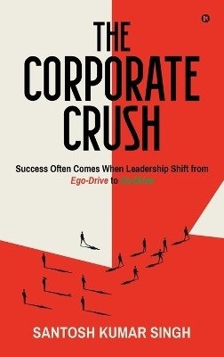The Corporate Crush(English, Hardcover, Santosh Kumar Singh)