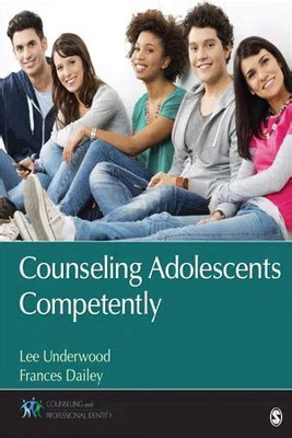 Counseling Adolescents Competently(Paperback, Lee A. Underwood)