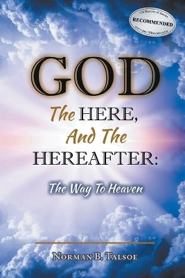 God, The Here, and the Hereafter(English, Paperback, Talsoe Norman B)