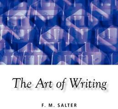 The Art of Writing(English, Paperback, Salter F. M.)
