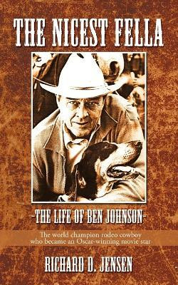The Nicest Fella - The Life of Ben Johnson(English, Paperback, Richard D Jensen D Jensen)
