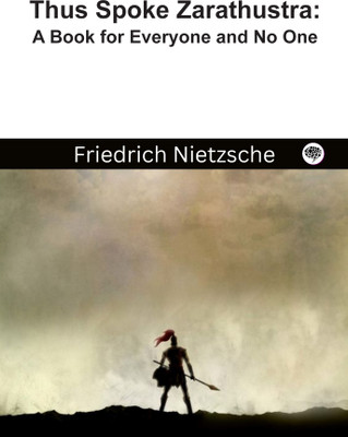 Thus Spoke Zarathustra: A Book for Everyone and No One(Hardcover, Friedrich Nietzsche, Original Thinkers Institute)