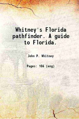 Whitney's Florida pathfinder. A guide to Florida. 1881 [Hardcover](Hardcover, John P. Whitney)