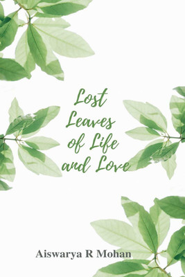 Lost Leaves of Life and Love(English, Paperback, Aiswarya R Mohan)