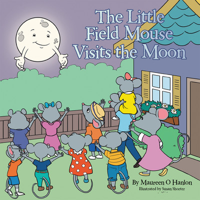 The Little Field Mouse Visits the Moon(English, Paperback, Hanlon Maureen O)