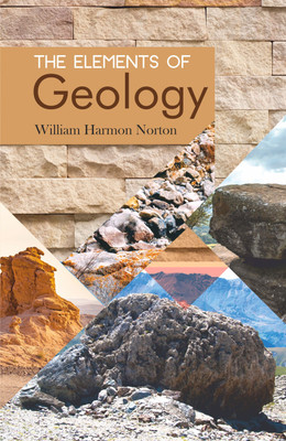 The Elements of Geology(Hardcover, William Harmon Norton)