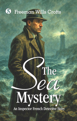 The Sea Mystery(Paperback, Freeman Wills Crofts)