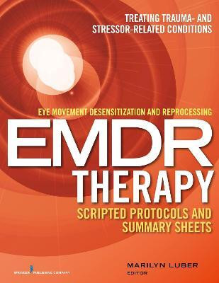 Eye Movement Desensitization and Reprocessing (EMDR) Therapy Scripted Protocols and Summary Sheets(English, Paperback, unknown)