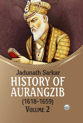History of Aurangzib (1618-1659) (Volume-2)(Paperback, Jadunath Sarkar)