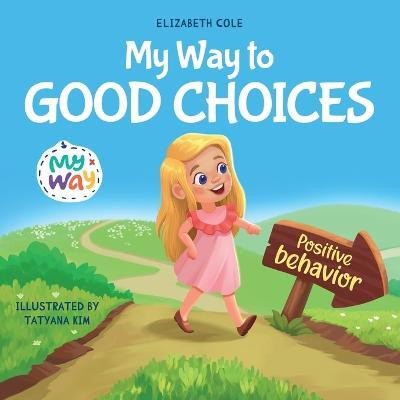 My Way to Good Choices(English, Paperback, Cole Elizabeth)