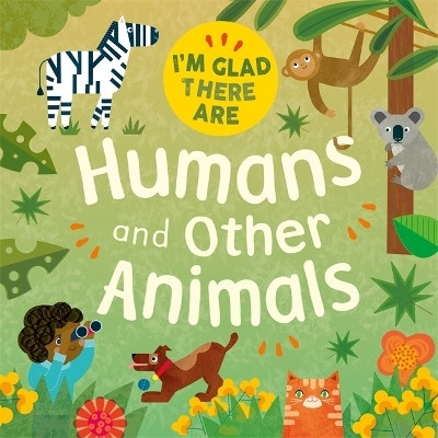 I'm Glad There Are: Humans and Other Animals(English, Paperback, Turner Tracey)