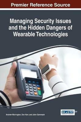 Managing Security Issues and the Hidden Dangers of Wearable Technologies(English, Hardcover, unknown)