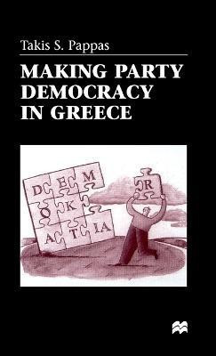 Making Party Democracy in Greece(English, Hardcover, Pappas T.)