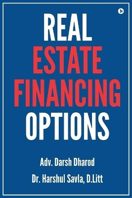 Real Estate Financing Options(English, Paperback, Adv. Darsh Dharod)