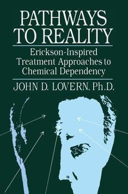 Pathways To Reality: Erickson-Inspired Treatment Aproaches To Chemical dependency(English, Paperback, Lovern John D.)