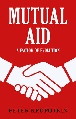 Mutual Aid: A Factor of Evolution(English, Hardcover, Kropotkin Peter)