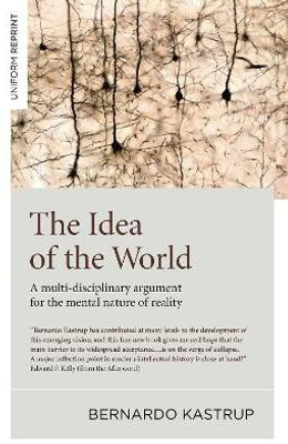 The Idea of the World(English, Electronic book text, Kastrup Bernardo)