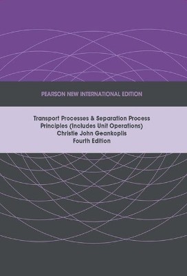 Transport Processes and Separation Process Principles (Includes Unit Operations), Pearson New International Edition(English, Paperback, Geankoplis Christie)