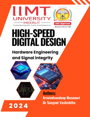High-Speed Digital Design Hardware 
Engineering and Signal Integrity(Paperback, ARAVINDSUNDEEP MUSUNURI
DR SANGEET VASHISHTHA)