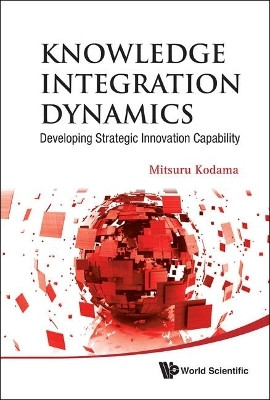 Knowledge Integration Dynamics: Developing Strategic Innovation Capability(English, Hardcover, Kodama Mitsuru)