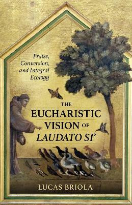 The Eucharistic Vision of Laudato Si(English, Paperback, Briola Lucas)