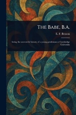 The Babe, B.A.(English, Paperback, Benson E F (Edward Frederic))