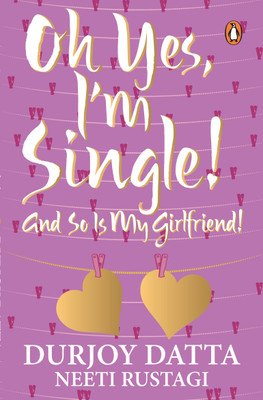 Ohh Yes, I'm Single(English, Paperback, Datta Durjoy)