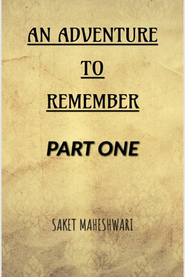 The Adventure To Remember - Part 1(English, Paperback, Maheshwari Saket)