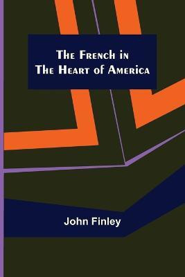 The French in the Heart of America(English, Paperback, Finley John)