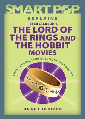 Smart Pop Explains Peter Jackson's The Lord of the Rings and The Hobbit Movies(English, Paperback, unknown)