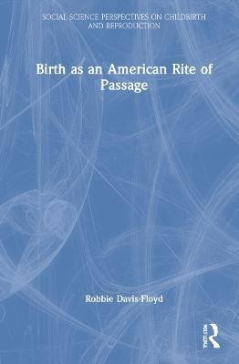 Birth as an American Rite of Passage(English, Hardcover, Davis-Floyd Robbie)