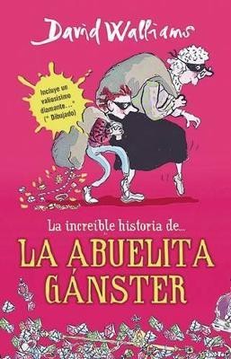 La increible historia de...la abuela ganster / Gangsta Granny(Spanish, Paperback, Walliams David)