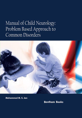 Manual of Child Neurology: Problem Based Approach to Common Disorders(Hardcover, Mohammed M.S. Jan)